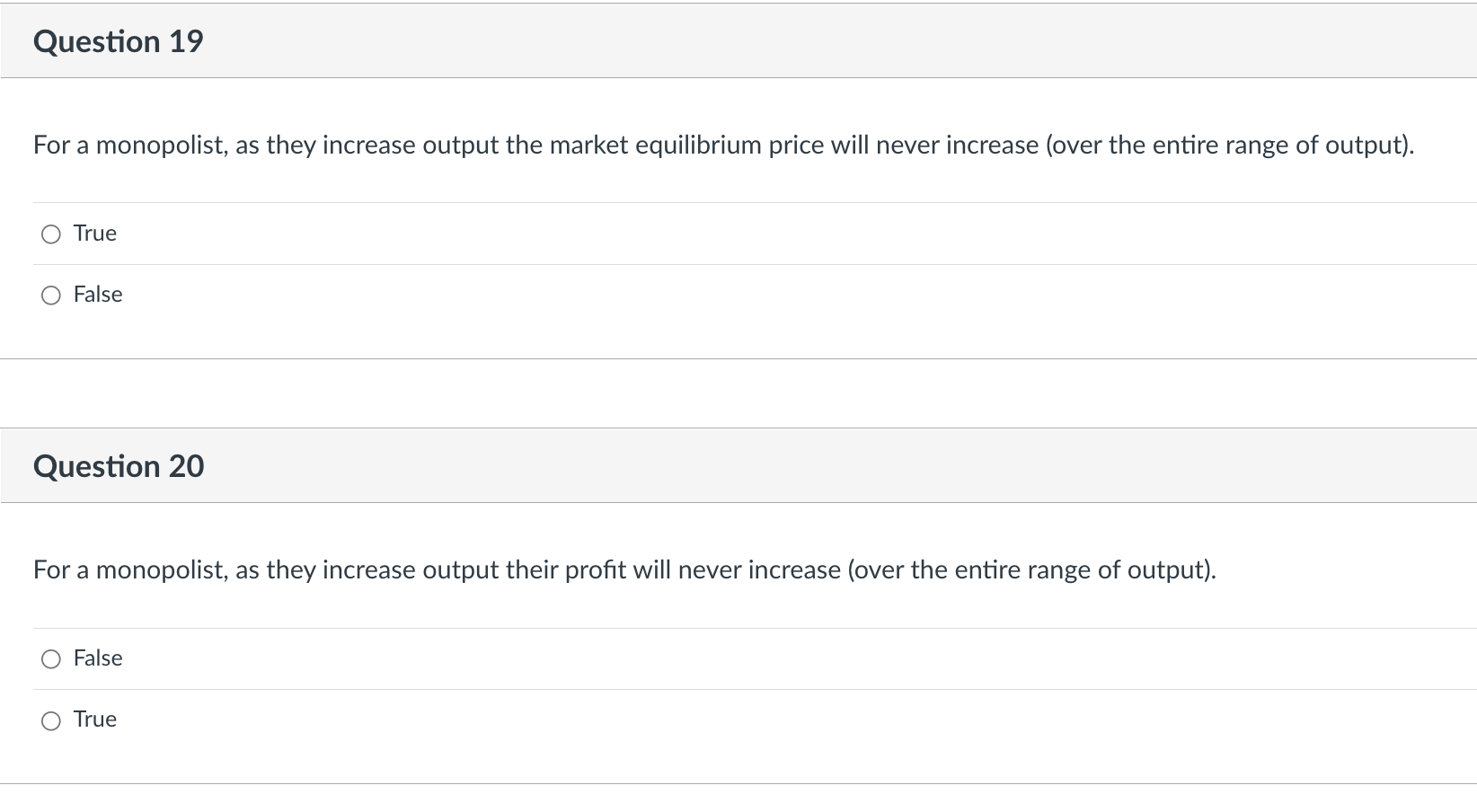 Question 19 For A Monopolist As They Increase Output The Market Equilibrium Price Will Never Increase Over The Entire 1