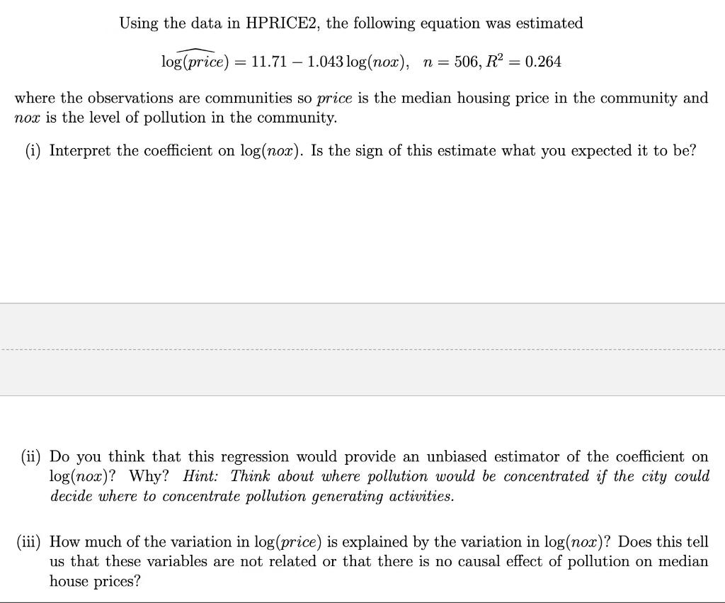 Using The Data In Hprice2 The Following Equation Was Estimated Log Price 11 71 1 043 Log Nox N 506 R 0 264 1