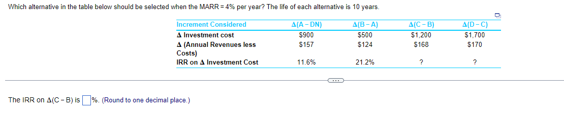 Which Alternative In The Table Below Should Be Selected When The Marr 4 Per Year The Life Of Each Alternative Is 10 1