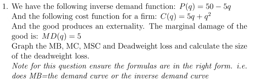 1 We Have The Following Inverse Demand Function P Q 50 5q And The Following Cost Function For A Firm C Q 5q Q 1