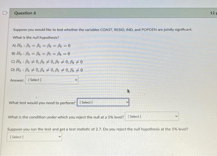 Question 6 Suppose You Would Like To Test Whether The Variables Coast Resid Ind And Popden Are Jointly Significant W 1