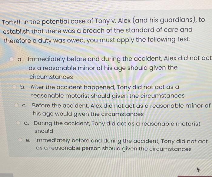 Torts11 In The Potential Case Of Tony V Alex And His Guardians To Establish That There Was A Breach Of The Standard 1