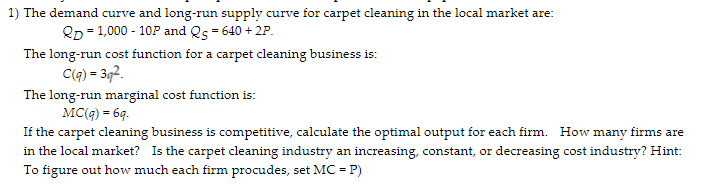 1 The Demand Curve And Long Run Supply Curve For Carpet Cleaning In The Local Market Are Rd 1 000 10p And Qs 640 1