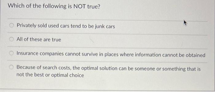 Which Of The Following Is Not True Privately Sold Used Cars Tend To Be Junk Cars All Of These Are True Insurance Compan 1