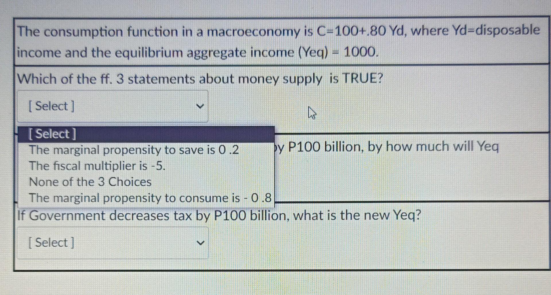 The Consumption Function In A Macroeconomy Is C 100 80 Yd Where Yd Disposable Income And The Equilibrium Aggregate Inc 1
