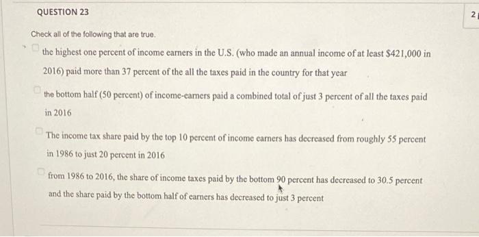 Question 23 Check All Of The Following That Are True The Highest One Percent Of Income Earners In The U S Who Made An 1