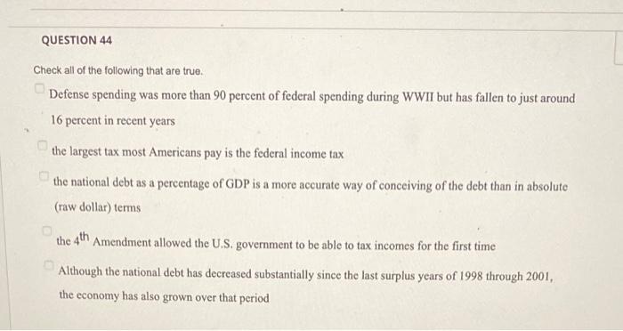 Question 44 Check All Of The Following That Are True Defense Spending Was More Than 90 Percent Of Federal Spending Duri 1