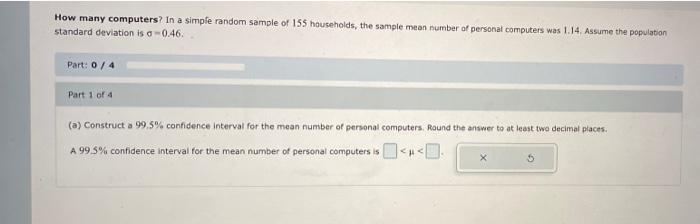 How Many Computers In A Simple Random Sample Of 155 Households The Sample Mean Number Of Personal Computers Was 1 14 1