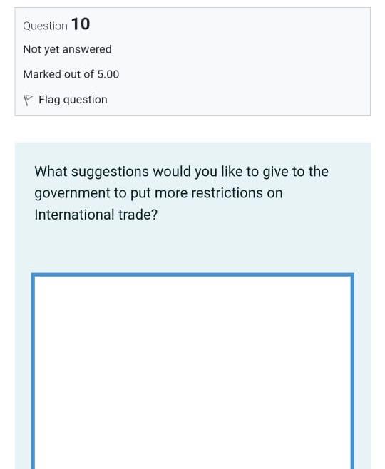 Question 10 Not Yet Answered Marked Out Of 5 00 Flag Question What Suggestions Would You Like To Give To The Government 1