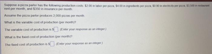 Suppose A Pizza Parlor Has The Following Production Costs 2 00 In Labor Per Pizza 4 00 In Ingredients Per Pizza 50 1