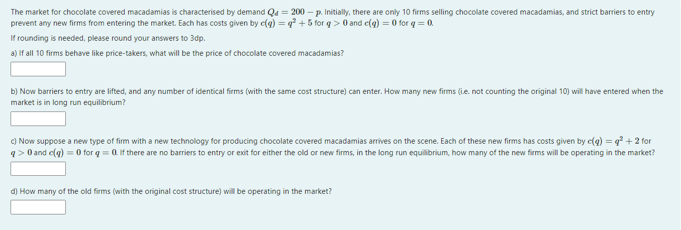 The Market For Chocolate Covered Macadamias Is Characterised By Demand Qd 200 P Initially There Are Only 10 Firms 1