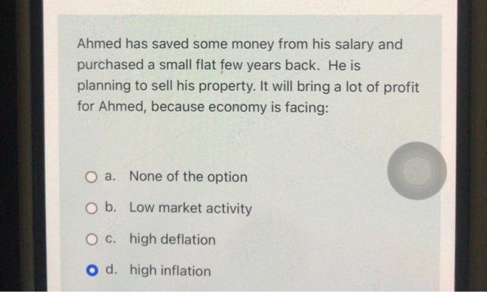 Ahmed Has Saved Some Money From His Salary And Purchased A Small Flat Few Years Back He Is Planning To Sell His Propert 1