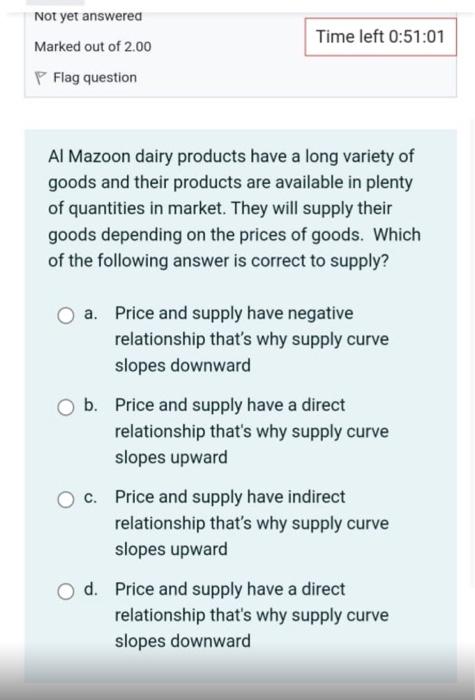 Not Yet Answered Marked Out Of 2 00 Flag Question Time Left 0 51 01 Al Mazoon Dairy Products Have A Long Variety Of Good 1