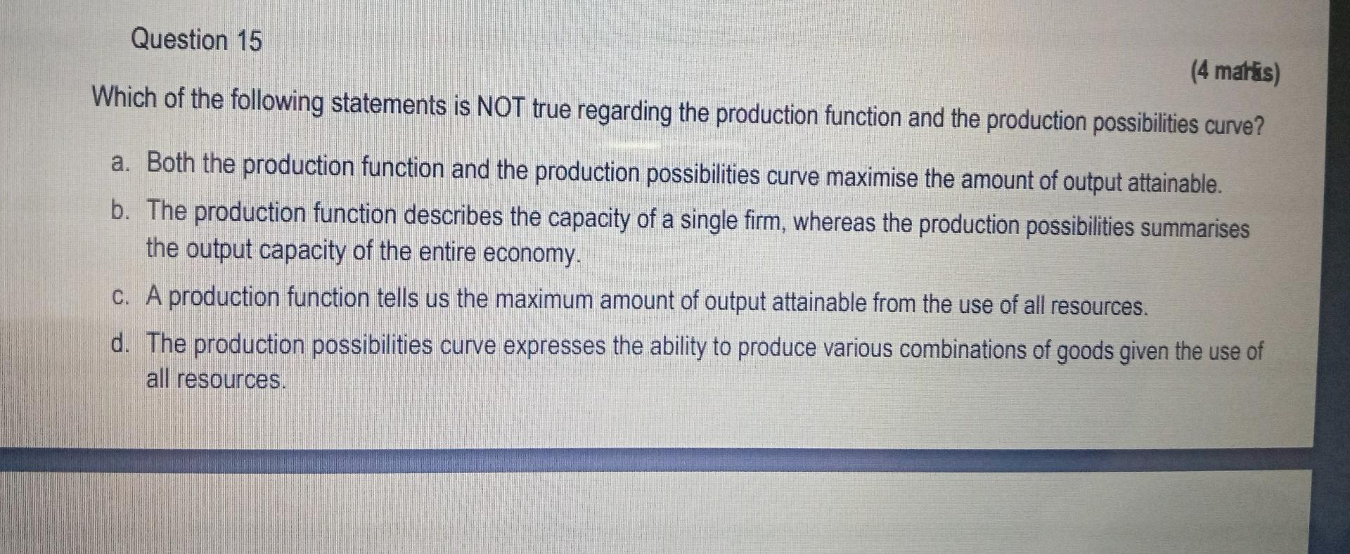 Question 15 4 Marks Which Of The Following Statements Is Not True Regarding The Production Function And The Production 1