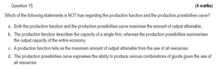 Question 15 4 Marks Which Of The Following Statements Is Not True Regarding The Production Function And The Production 1