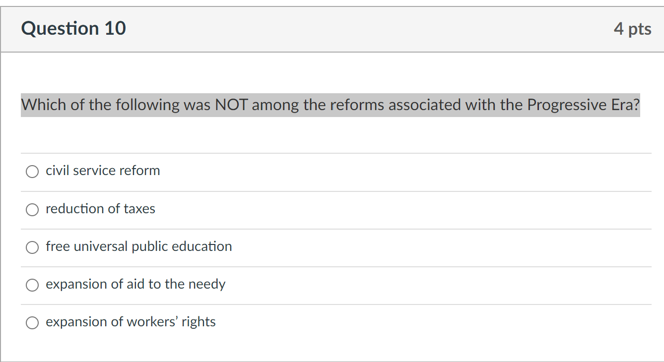 Question 10 Which Of The Following Was Not Among The Reforms Associated With The Progressive Era Civil Service Reform R 1