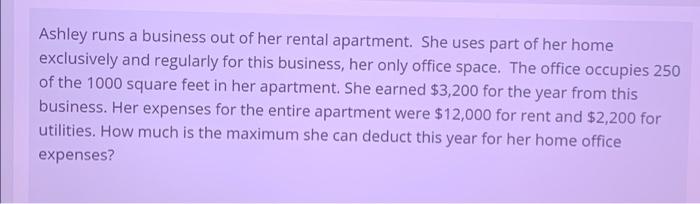 Ashley Runs A Business Out Of Her Rental Apartment She Uses Part Of Her Home Exclusively And Regularly For This Busines 1