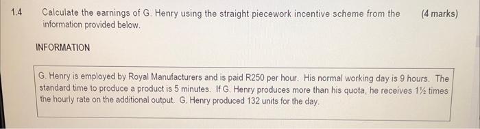 1 4 Calculate The Earnings Of G Henry Using The Straight Piecework Incentive Scheme From The Information Provided Below 1