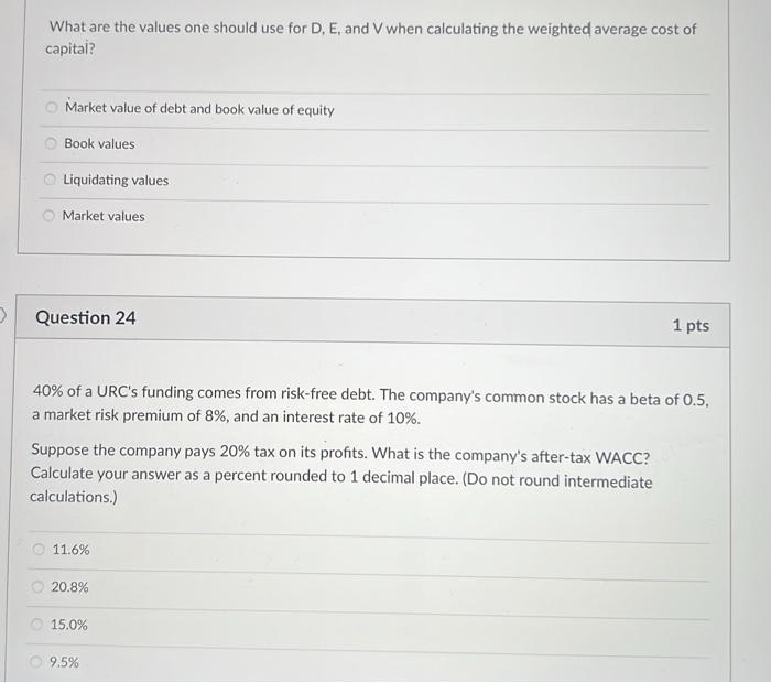What Are The Values One Should Use For D E And V When Calculating The Weighted Average Cost Of Capital Market Value O 1