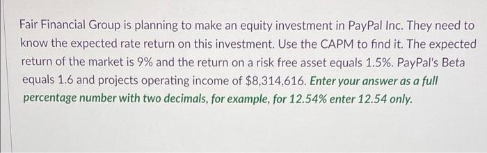 Fair Financial Group Is Planning To Make An Equity Investment In Paypal Inc They Need To Know The Expected Rate Return 1