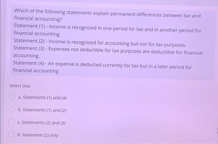 Which Of The Following Statements Explain Permanent Differences Between Tax And Financial Accounting Statement 1 In 1