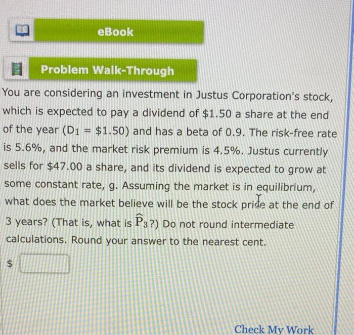 Problem Walk Through You Are Considering An Investment In Justus Corporation S Stock Which Is Expected To Pay A Dividen 1