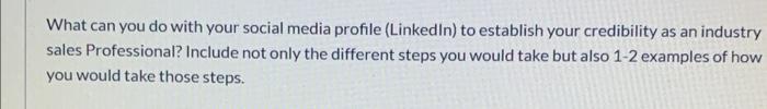 What Can You Do With Your Social Media Profile Linkedin To Establish Your Credibility As An Industry Sales Professiona 1