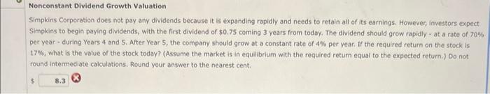 Nonconstant Dividend Growth Valuation Simpkins Corporation Does Not Pay Any Dividends Because It Is Expanding Rapidly A 1