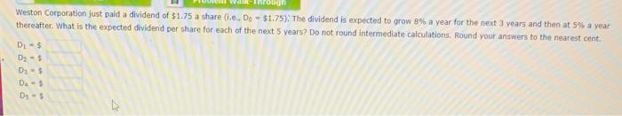 Weston Corporation Just Paid A Dividend Of 1 75 A Share E De Thereafter What Is The Expected Dividend Per Share Fo 1