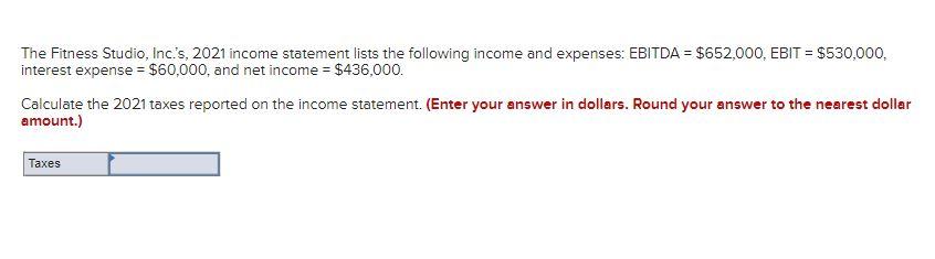 The Fitness Studio Inc S 2021 Income Statement Lists The Following Income And Expenses Ebitda 652 000 Ebit 53 1
