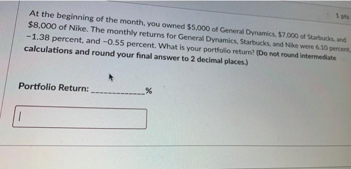 At The Beginning Of The Month You Owned 5 000 Of General Dynamics 7 000 Of Starbucks And 8 000 Of Nike The Monthl 1