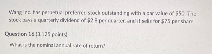 Wang Inc Has Perpetual Preferred Stock Outstanding With A Par Value Of 50 The Stock Pays A Quarterly Dividend Of 2 8 1