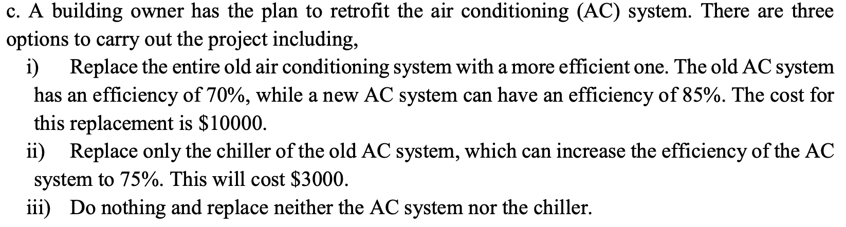 C A Building Owner Has The Plan To Retrofit The Air Conditioning Ac System There Are Three Options To Carry Out The 1