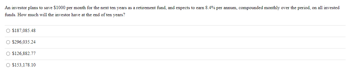 An Investor Plans To Save 1000 Per Month For The Next Ten Years As A Retirement Fund And Expects To Earn 8 4 Per Annu 1