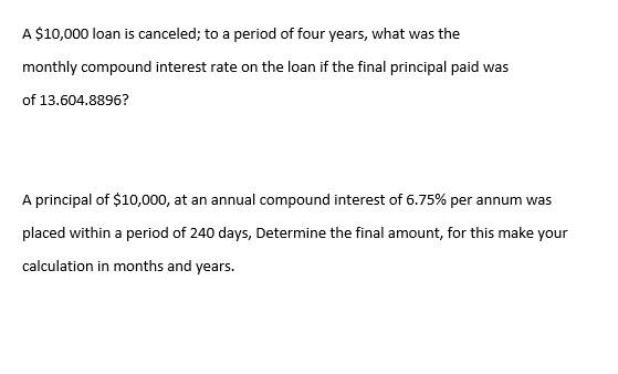 A 10 000 Loan Is Canceled To A Period Of Four Years What Was The Monthly Compound Interest Rate On The Loan If The Fi 1