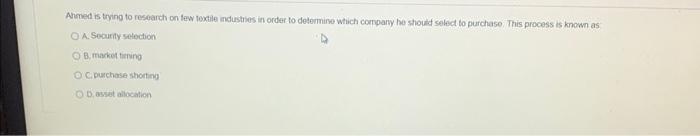 Ahmed Is Trying To Research On Few Textile Industries In Order To Determine Which Company He Should Select To Purchase 1