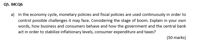 Q5 Mcq6 A In The Economy Cycle Monetary Policies And Fiscal Policies Are Used Continuously In Order To Control Possib 1