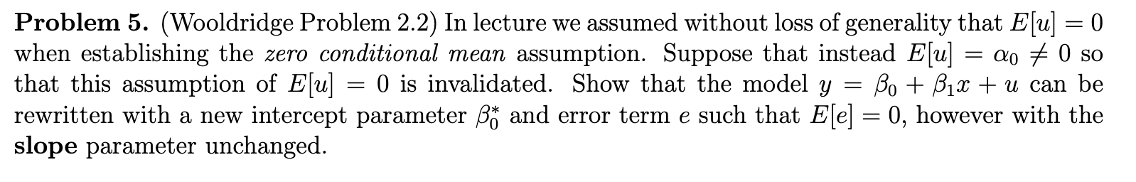 Wooldridge Problem 2 2 In Lecture We Assumed Without Loss Of Generality That E U 0 When Establishing The Zero Cond 1