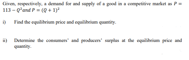 Given Respectively A Demand For And Supply Of A Good In A Competitive Market As P 113 Q And P Q 1 I Find Th 1