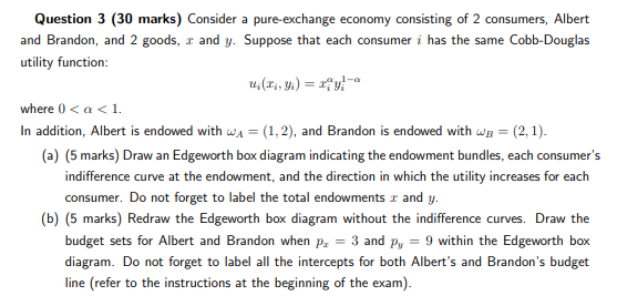 Question 3 30 Marks Consider A Pure Exchange Economy Consisting Of 2 Consumers Albert And Brandon And 2 Goods Z And 1