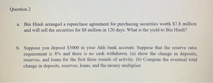 Question 2 A Bin Hindi Arranged A Repurchase Agreement For Purchasing Securities Worth 7 8 Million And Will Sell The S 1