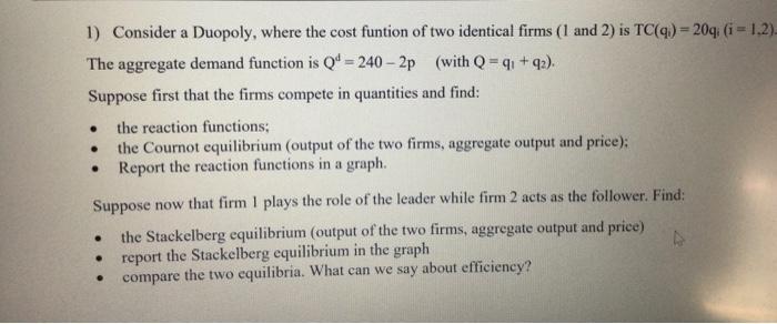 1 Consider A Duopoly Where The Cost Funtion Of Two Identical Firms 1 And 2 Is Tc Q 20q I 1 2 The Aggregate D 1