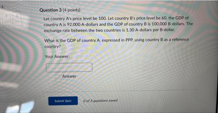 1 N 3 Question 3 4 Points Let Country A S Price Level Be 100 Let Country B S Price Level Be 60 The Gdp Of Country A 1