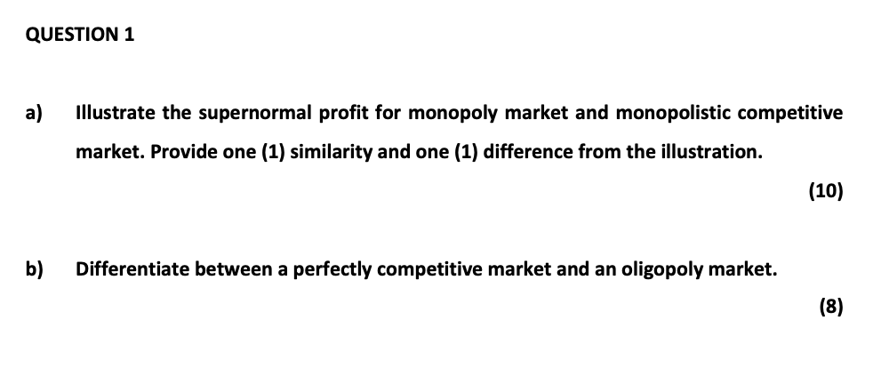 Question 1 A Illustrate The Supernormal Profit For Monopoly Market And Monopolistic Competitive Market Provide One 1 1