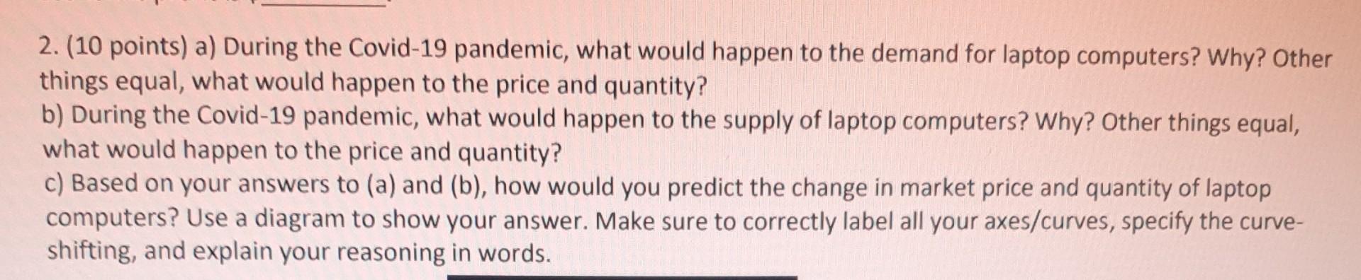 2 10 Points A During The Covid 19 Pandemic What Would Happen To The Demand For Laptop Computers Why Other Things 1