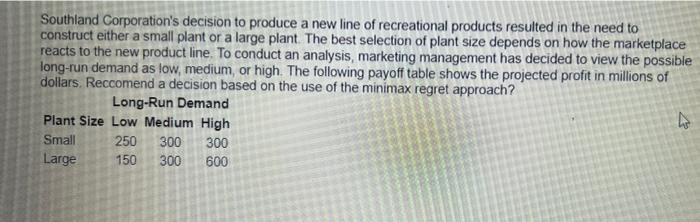 Southland Corporation S Decision To Produce A New Line Of Recreational Products Resulted In The Need To Construct Either 1