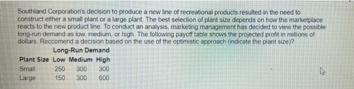 Southland Corporation S Decision To Produce A New Line Of Recreational Products Resulted In The Need To Construct Either 1