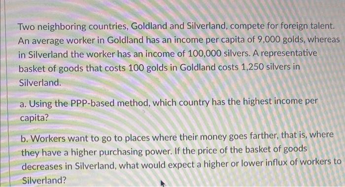 Two Neighboring Countries Goldland And Silverland Compete For Foreign Talent An Average Worker In Goldland Has An Inc 1