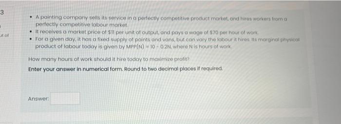 3 Ut Of A Painting Company Sells Its Service In A Perfectly Competitive Product Market And Hires Workers From A Perfect 1