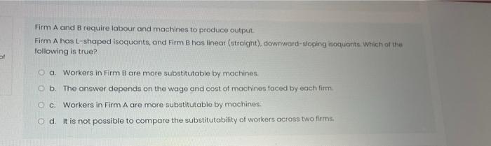 Of Firm A And B Require Labour And Machines To Produce Output Firm A Has L Shaped Isoquants And Firm B Has Linear Str 1